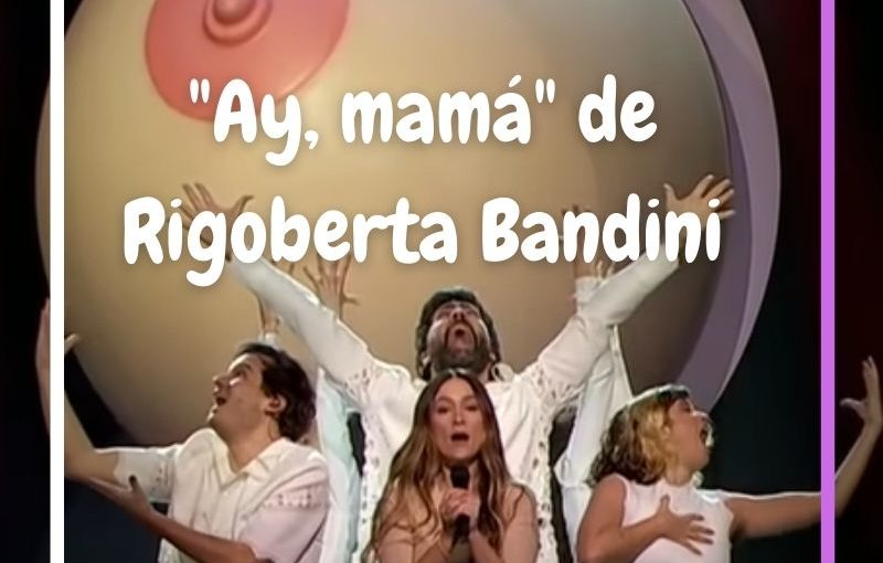 «Ay, mamá», de Rigoberta Bandini