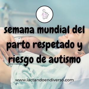 Semana Mundial del parto respetado y riesgo de autismo